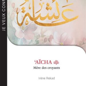 ‘Aïcha mère des croyants - Irene Rekad